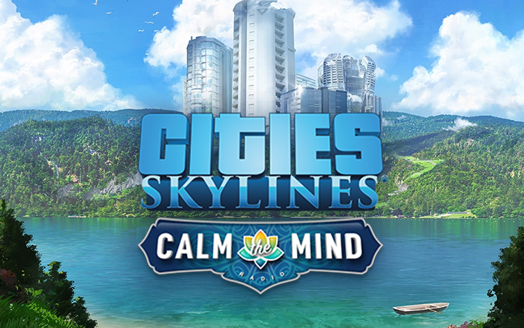 Cities: Skylines - Calm The Mind Radio