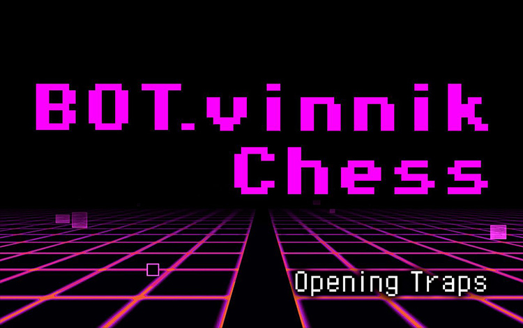 BOT.vinnik Chess: Opening Traps