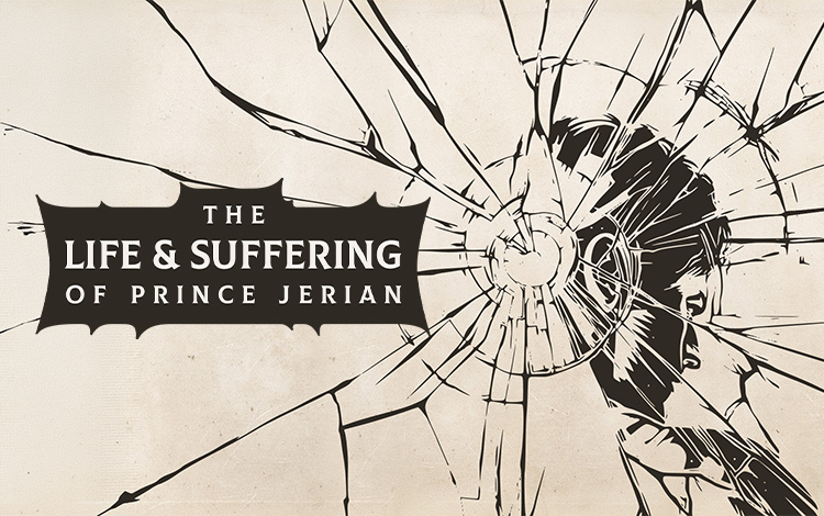The Life and Suffering of Prince Jerian